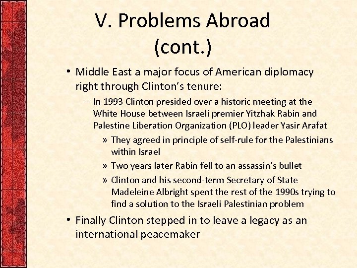V. Problems Abroad (cont. ) • Middle East a major focus of American diplomacy