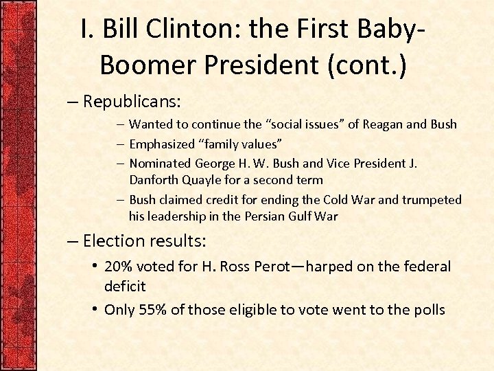 I. Bill Clinton: the First Baby. Boomer President (cont. ) – Republicans: – Wanted