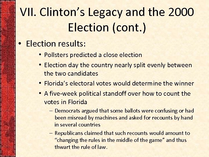 VII. Clinton’s Legacy and the 2000 Election (cont. ) • Election results: • Pollsters