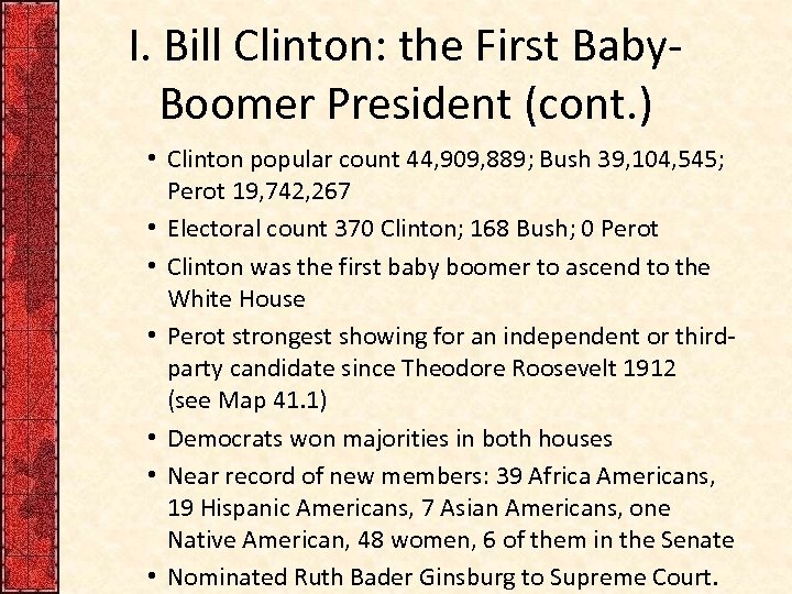 I. Bill Clinton: the First Baby. Boomer President (cont. ) • Clinton popular count