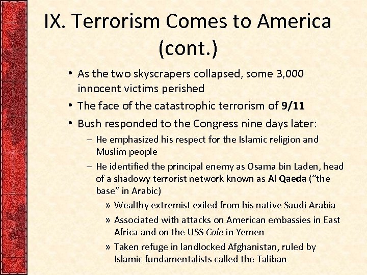 IX. Terrorism Comes to America (cont. ) • As the two skyscrapers collapsed, some