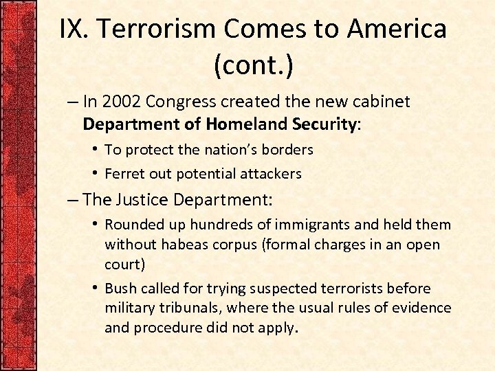 IX. Terrorism Comes to America (cont. ) – In 2002 Congress created the new