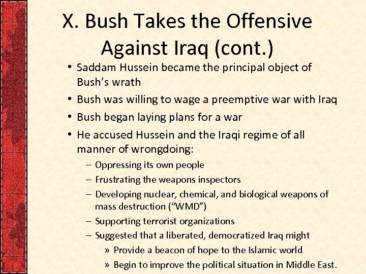 X. Bush Takes the Offensive Against Iraq (cont. ) • Saddam Hussein became the