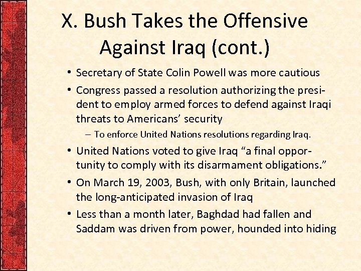 X. Bush Takes the Offensive Against Iraq (cont. ) • Secretary of State Colin
