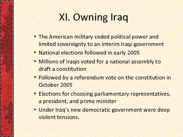 XI. Owning Iraq • The American military ceded political power and limited sovereignty to