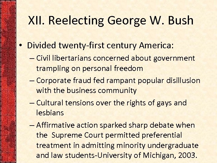 XII. Reelecting George W. Bush • Divided twenty-first century America: – Civil libertarians concerned