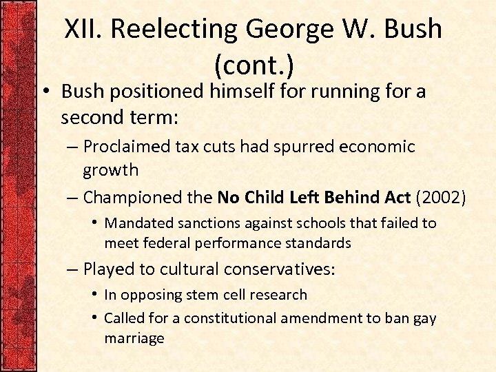 XII. Reelecting George W. Bush (cont. ) • Bush positioned himself for running for