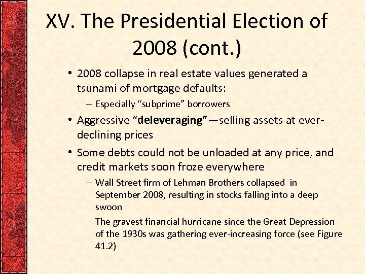 XV. The Presidential Election of 2008 (cont. ) • 2008 collapse in real estate