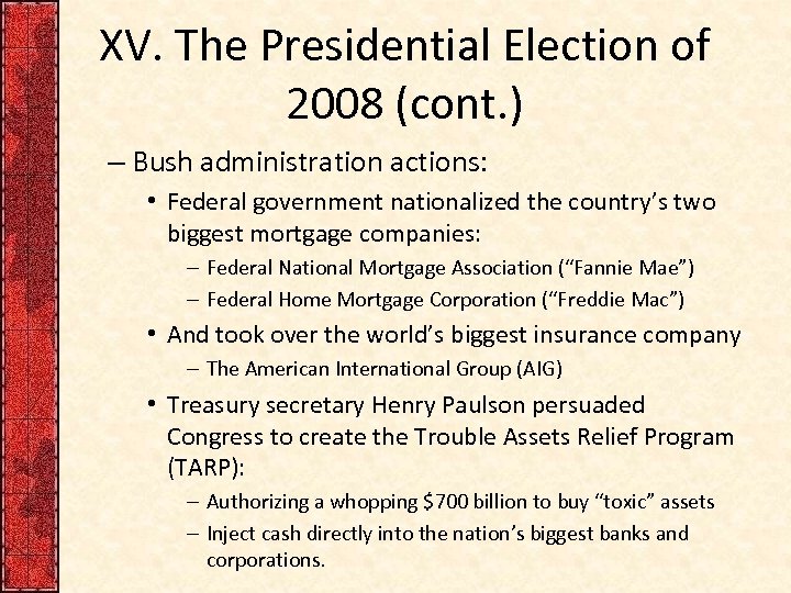 XV. The Presidential Election of 2008 (cont. ) – Bush administration actions: • Federal