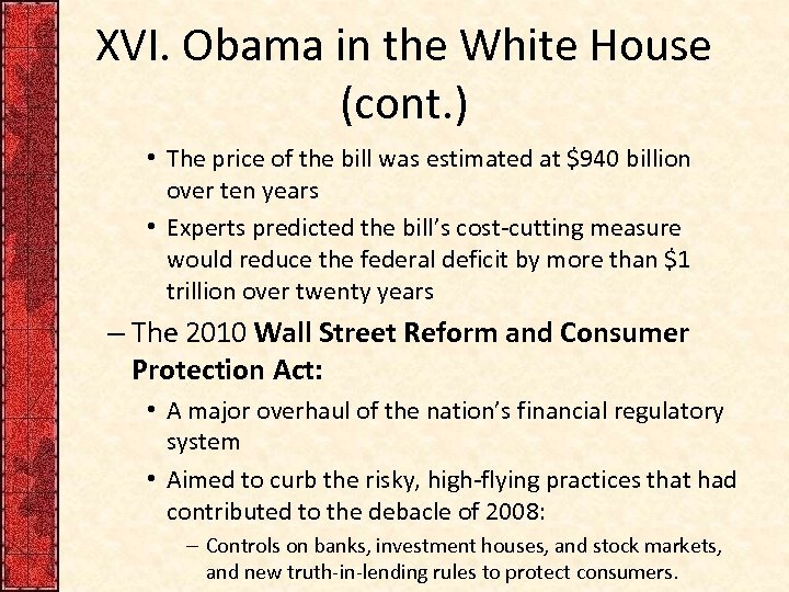 XVI. Obama in the White House (cont. ) • The price of the bill