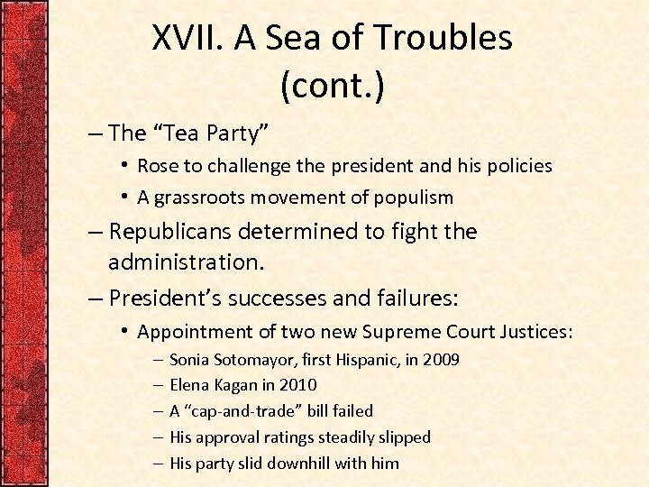 XVII. A Sea of Troubles (cont. ) – The “Tea Party” • Rose to