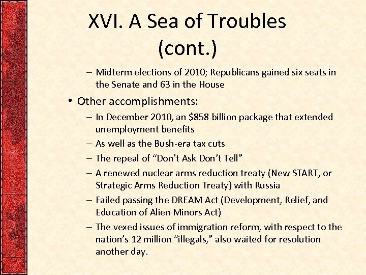 XVI. A Sea of Troubles (cont. ) – Midterm elections of 2010; Republicans gained