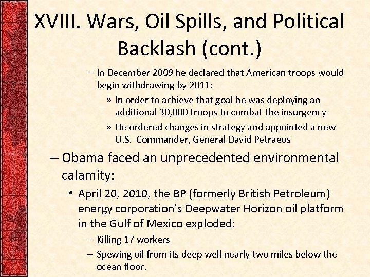 XVIII. Wars, Oil Spills, and Political Backlash (cont. ) – In December 2009 he