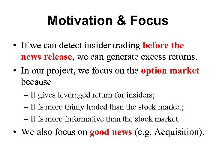 Motivation & Focus • If we can detect insider trading before the news release,