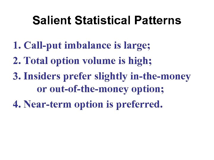 Salient Statistical Patterns 1. Call-put imbalance is large; 2. Total option volume is high;