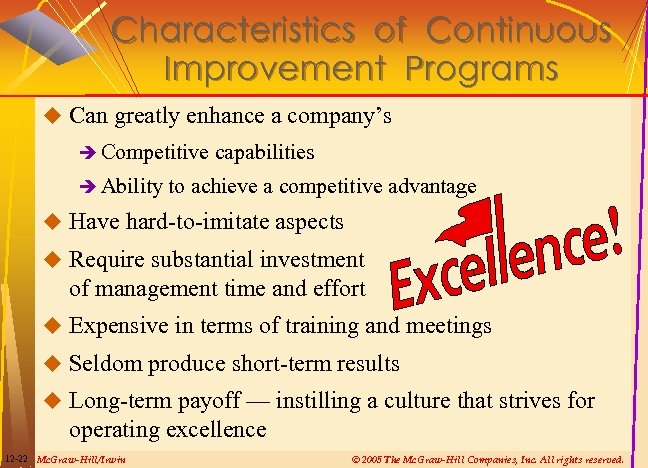 Characteristics of Continuous Improvement Programs u Can greatly enhance a company’s è Competitive è