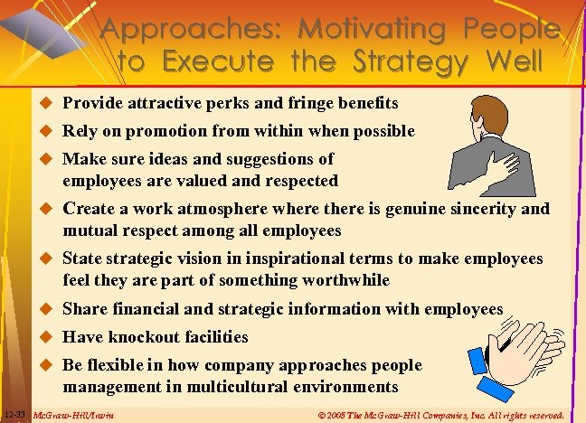 Approaches: Motivating People to Execute the Strategy Well u Provide attractive perks and fringe