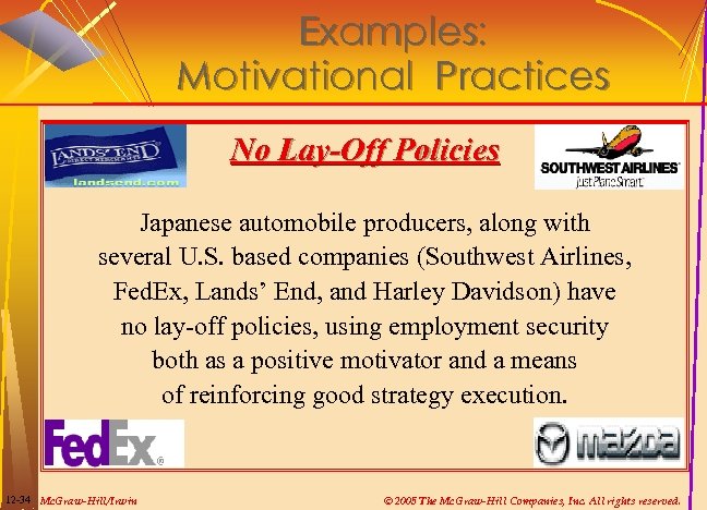 Examples: Motivational Practices No Lay-Off Policies Japanese automobile producers, along with several U. S.