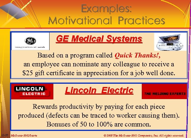 Examples: Motivational Practices GE Medical Systems Based on a program called Quick Thanks!, an