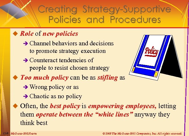 Creating Strategy-Supportive Policies and Procedures u Role of new policies è Channel behaviors and