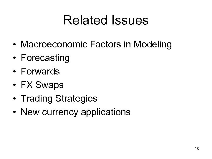 Related Issues • • • Macroeconomic Factors in Modeling Forecasting Forwards FX Swaps Trading
