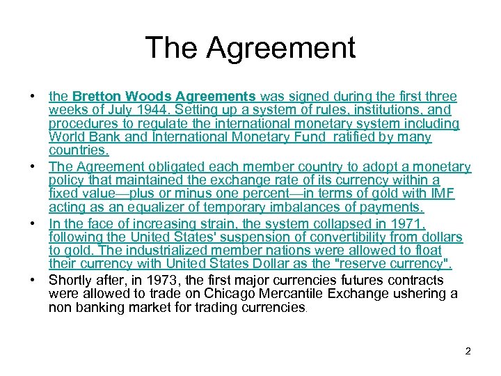 The Agreement • the Bretton Woods Agreements was signed during the first three weeks