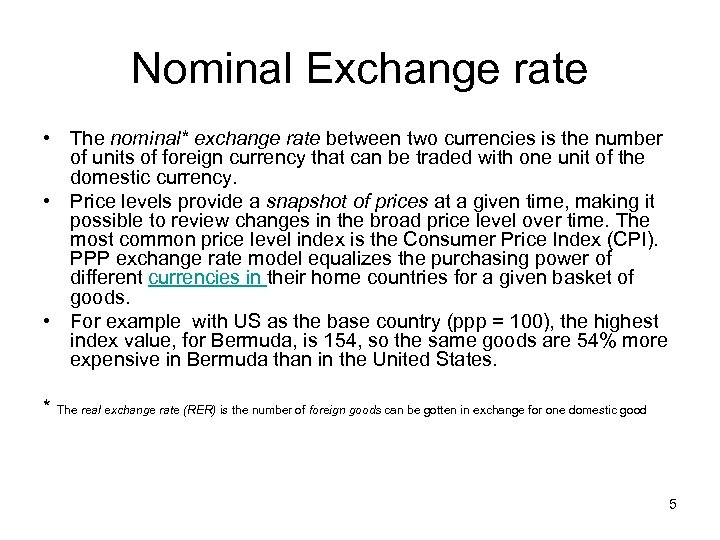 Nominal Exchange rate • The nominal* exchange rate between two currencies is the number