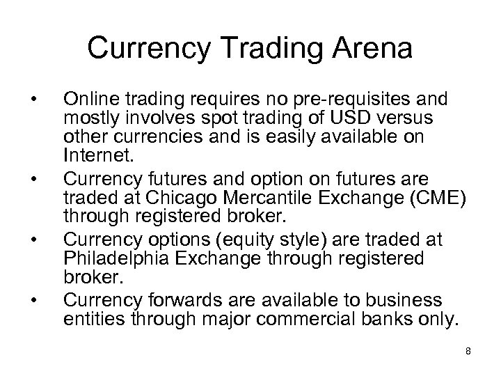 Currency Trading Arena • • Online trading requires no pre-requisites and mostly involves spot