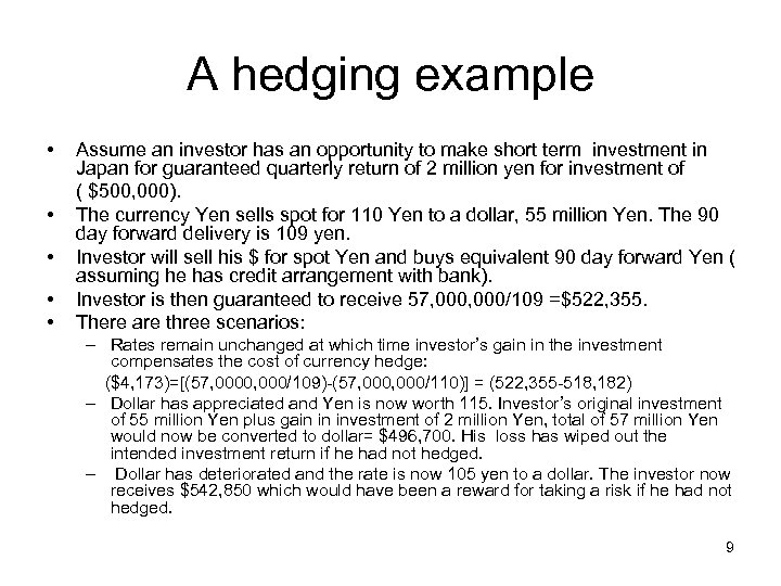 A hedging example • • • Assume an investor has an opportunity to make