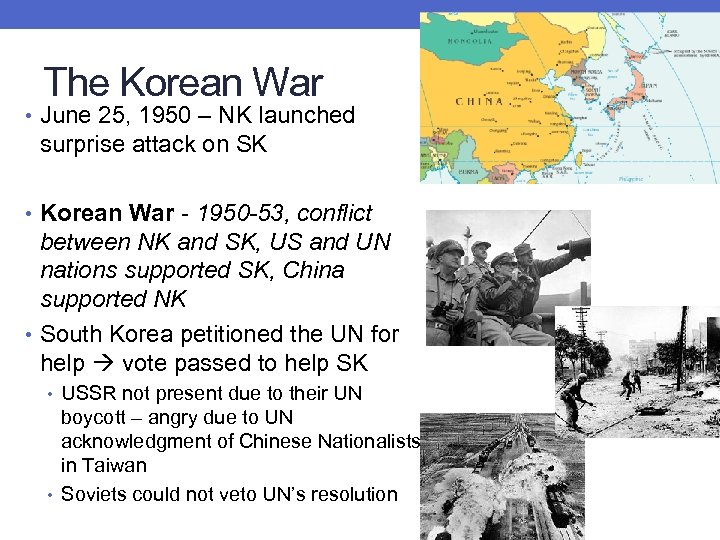 The Korean War • June 25, 1950 – NK launched surprise attack on SK
