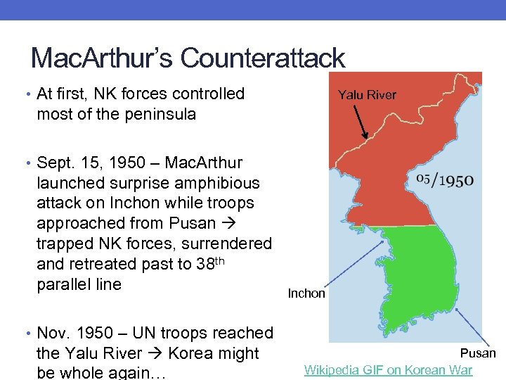 Mac. Arthur’s Counterattack • At first, NK forces controlled Yalu River most of the