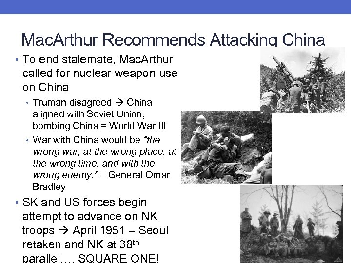Mac. Arthur Recommends Attacking China • To end stalemate, Mac. Arthur called for nuclear