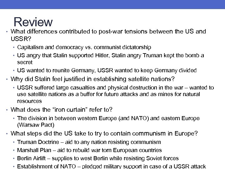 Review • What differences contributed to post-war tensions between the US and USSR? •