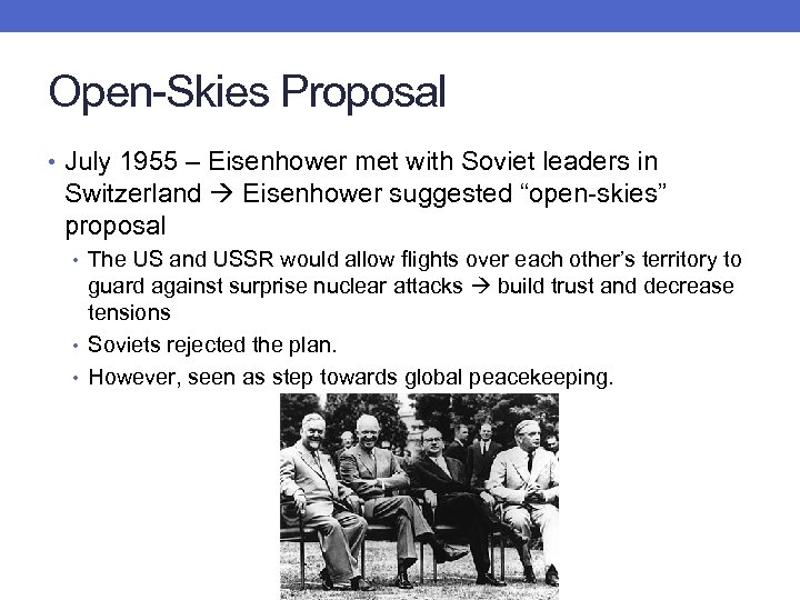Open-Skies Proposal • July 1955 – Eisenhower met with Soviet leaders in Switzerland Eisenhower