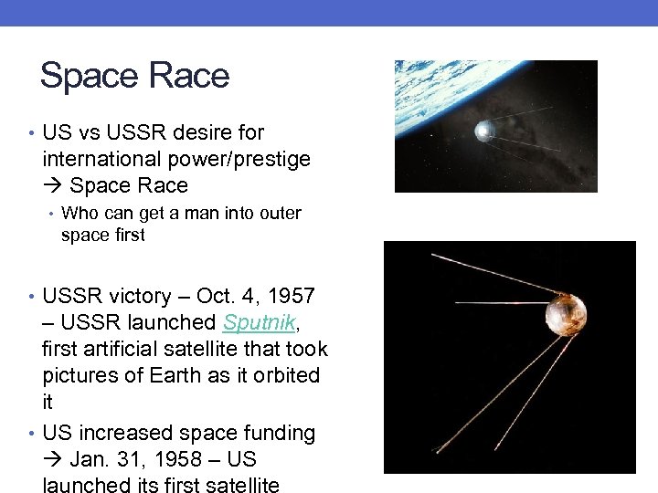 Space Race • US vs USSR desire for international power/prestige Space Race • Who