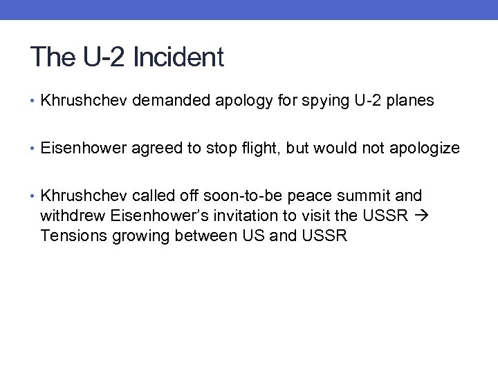 The U-2 Incident • Khrushchev demanded apology for spying U-2 planes • Eisenhower agreed