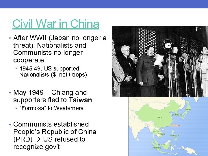 Civil War in China • After WWII (Japan no longer a threat), Nationalists and