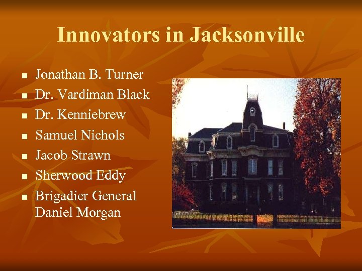 Innovators in Jacksonville n n n n Jonathan B. Turner Dr. Vardiman Black Dr.