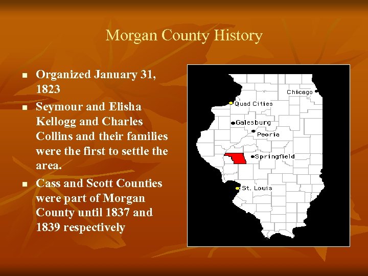 Morgan County History n n n Organized January 31, 1823 Seymour and Elisha Kellogg