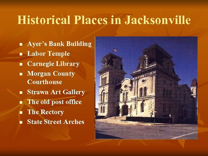 Historical Places in Jacksonville n n n n Ayer’s Bank Building Labor Temple Carnegie