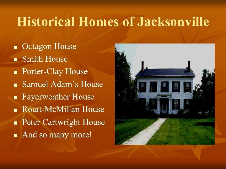 Historical Homes of Jacksonville n n n n Octagon House Smith House Porter-Clay House