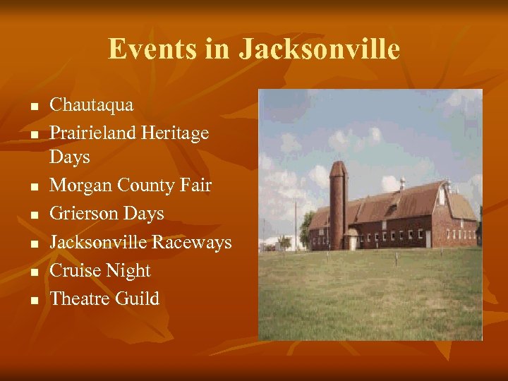 Events in Jacksonville n n n n Chautaqua Prairieland Heritage Days Morgan County Fair