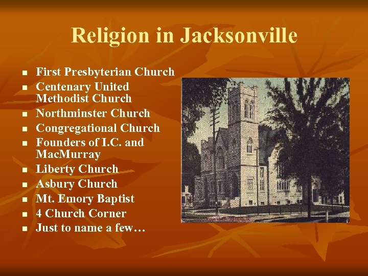Religion in Jacksonville n n n n n First Presbyterian Church Centenary United Methodist