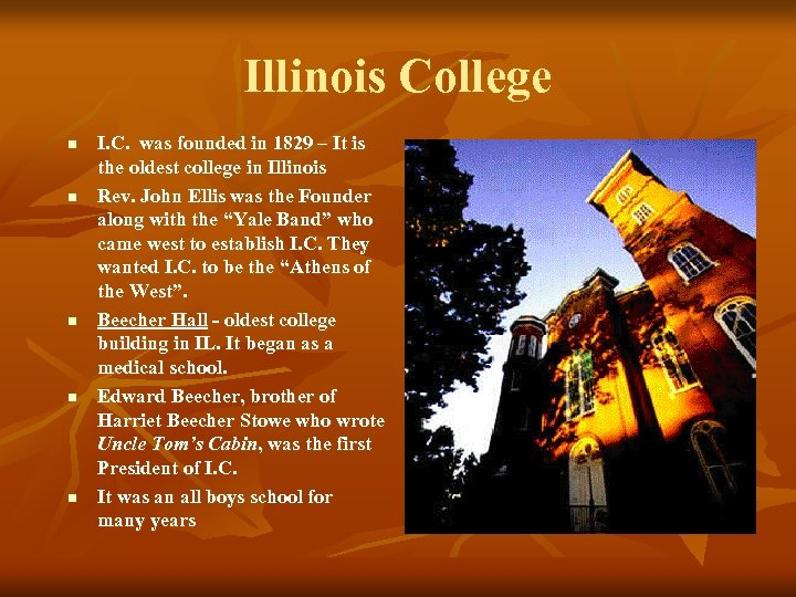 Illinois College n n n I. C. was founded in 1829 – It is