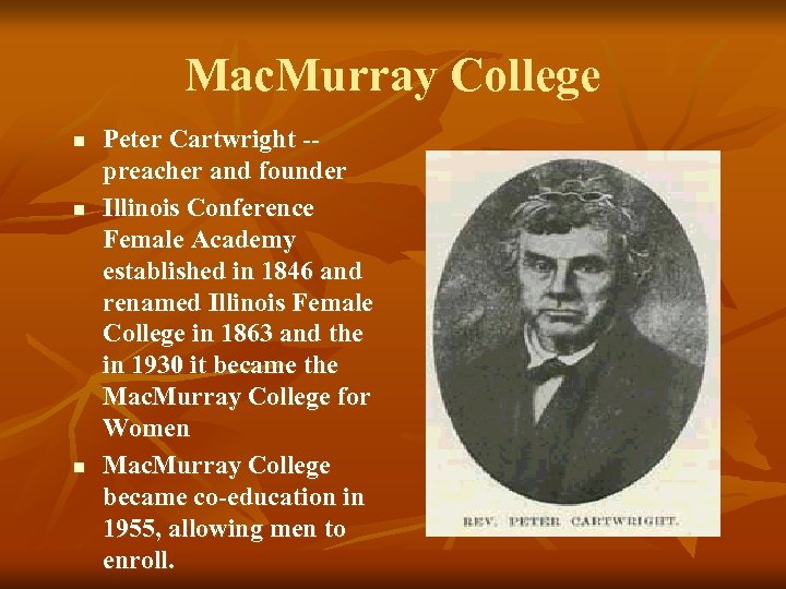 Mac. Murray College n n n Peter Cartwright -preacher and founder Illinois Conference Female