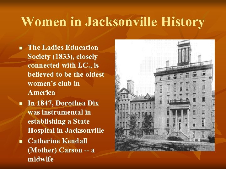 Women in Jacksonville History n n n The Ladies Education Society (1833), closely connected