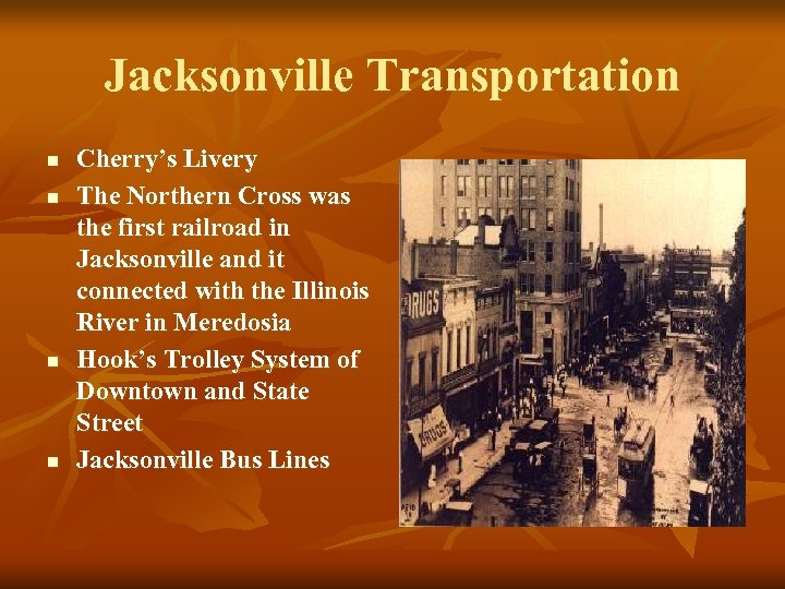 Jacksonville Transportation n n Cherry’s Livery The Northern Cross was the first railroad in