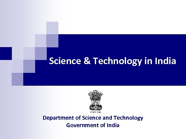 Science & Technology in India Department of Science and Technology Government of India 