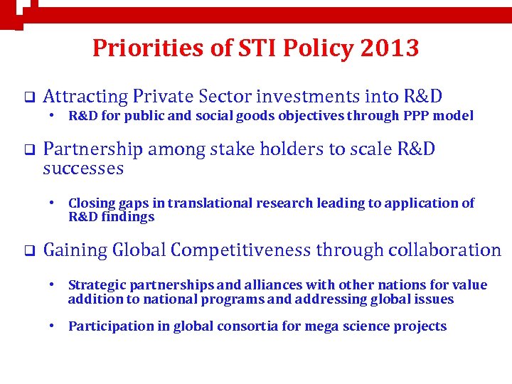 Priorities of STI Policy 2013 q Attracting Private Sector investments into R&D • R&D