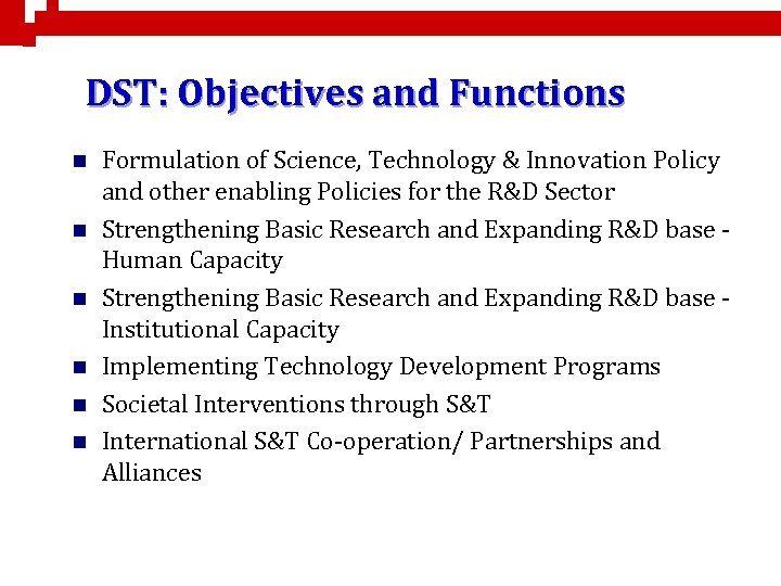 DST: Objectives and Functions n n n Formulation of Science, Technology & Innovation Policy